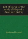 List of works for the study of Hispanic-American history - Keniston Hayward