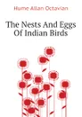 The Nests And Eggs Of Indian Birds - Hume Allan Octavian