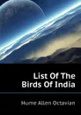 List Of The Birds Of India - Hume Allen Octavian