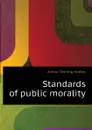Standards of public morality - Hadley Arthur Twining