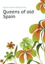 Queens of old Spain - Hume Martin Andrew