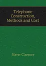 Telephone Construction, Methods and Cost - Mayer Clarence