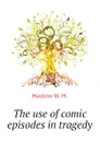 The use of comic episodes in tragedy - Hadow W. H.