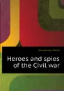 Heroes and spies of the Civil war - Humphreys David