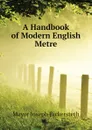 A Handbook of Modern English Metre - Mayor Joseph Bickersteth