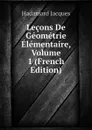 Lecons De Geometrie Elementaire, Volume 1 (French Edition) - Hadamard Jacques