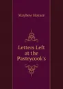 Letters Left at the Pastrycooks - Mayhew Horace