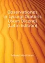 Observationes in Lycurgi Oratoris Usum Dicendi (Latin Edition) - Mayer Hermann