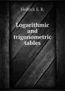 Logarithmic and trigonometric tables - Hedrick E. R.