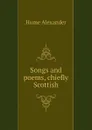 Songs and poems, chiefly Scottish - Hume Alexander