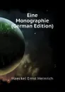 Eine Monographie  (German Edition) - Haeckel Ernst Heinrich