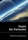 Faces for Fortunes - Mayhew Augustus