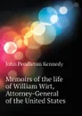 Memoirs of the life of William Wirt, Attorney-General of the United States - Kennedy John Pendleton