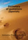 Dictionary of quotations (Spanish) - Harbottle Thomas Benfield