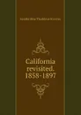 California revisited. 1858-1897 - Kenderdine Thaddeus Stevens