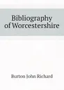 Bibliography of Worcestershire - Burton John Richard