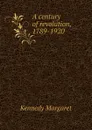 A century of revolution, 1789-1920 - Kennedy Margaret