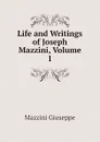 Life and Writings of Joseph Mazzini, Volume 1 - Mazzini Giuseppe