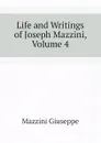 Life and Writings of Joseph Mazzini, Volume 4 - Mazzini Giuseppe