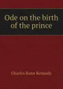 Ode on the birth of the prince - Kennedy Charles Rann