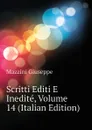 Scritti Editi E Inedite, Volume 14 (Italian Edition) - Mazzini Giuseppe