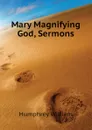 Mary Magnifying God, Sermons - Humphrey William