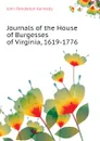 Journals of the House of Burgesses of Virginia, 1619-1776 - Kennedy John Pendleton