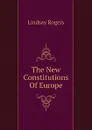 The New Constitutions Of Europe - Lindsay Rogers