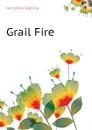 Grail Fire - Humphrey Zephine