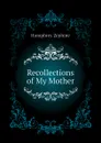 Recollections of My Mother - Humphrey Zephine