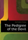 The Pedigree of the Devil - Hall Frederic Thomas