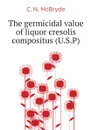 The germicidal value of liquor cresolis compositus (U.S.P) - C. N. McBryde