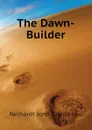 The Dawn-Builder - Neihardt John Gneisenau