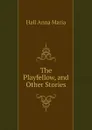 The Playfellow, and Other Stories - Hall Anna Maria