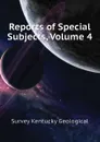 Reports of Special Subjects, Volume 4 - Survey Kentucky Geological