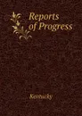 Reports of Progress - Kentucky