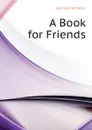 A Book for Friends - Hall Harriet Ware