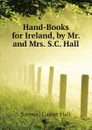 Hand-Books for Ireland, by Mr. and Mrs. S.C. Hall - S.C. Hall