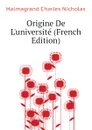 Origine De Luniversite (French Edition) - Halmagrand Charles Nicholas