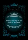 A brief history of the Indian peoples - Hunter William Wilson