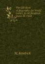 The Gift Book of Biography, for Young Ladies, by M. Kendrick and L.M. Child - M. Kendrick