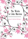 The Works of John Marston - J. O. Halliwell-Phillipps
