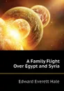 A Family Flight Over Egypt and Syria - Edward Everett Hale