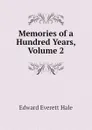 Memories of a Hundred Years, Volume 2 - Edward Everett Hale