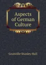 Aspects of German Culture - G. Stanley Hall