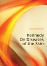 Kennedy On Diseases of the Skin - Kennedy Donald