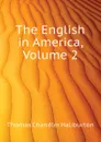 The English in America, Volume 2 - Haliburton Thomas Chandler