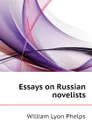 Essays on Russian novelists - William Lyon Phelps