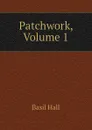 Patchwork, Volume 1 - Basil Hall