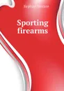 Sporting firearms - Kephart Horace